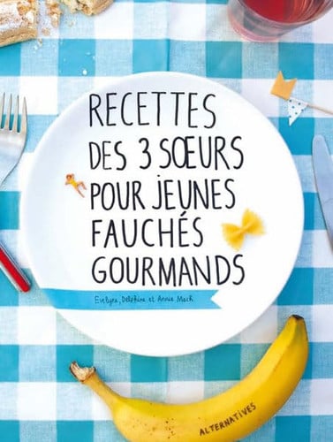 RECETTES DES 3 SOEURS POUR JEUNES FAUCHES GOURMANDS, de MACH#MACH#MACH | portada del libro