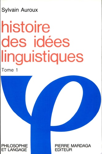 HISTOIRE DES IDEES LINGUISTIQUES T1, de Sylvain Auroux | portada del libro