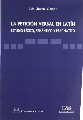 PETICION VERBAL EN LATIN, LA, de UNCETA GOMEZ | portada del libro