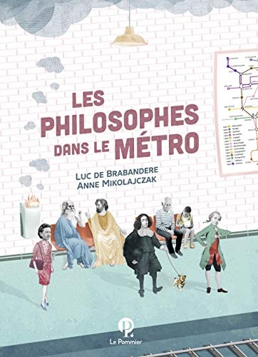 ES PHILOSOPHES DANS LE METRO, de Luc De Brabandere | portada del libro