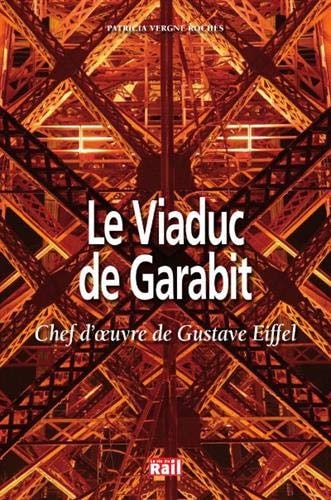 VIADUC DE GARABIT CHEF D'OEUVRE DE GUSTAVE EIFFEL, de Patricia Rochès | portada del libro