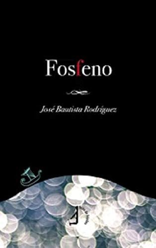 Fosfeno, de Bautista Rodríguez | portada del libro