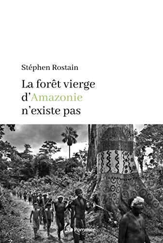 A FORET VIERGE D'AMAZONIE N'EXISTE PAS, de Stéphen Rostain | portada del libro