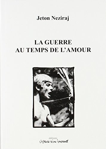 LA GUERRE AU TEMPS DE L'AMOUR, de NEZIRAJ JETON | portada del libro
