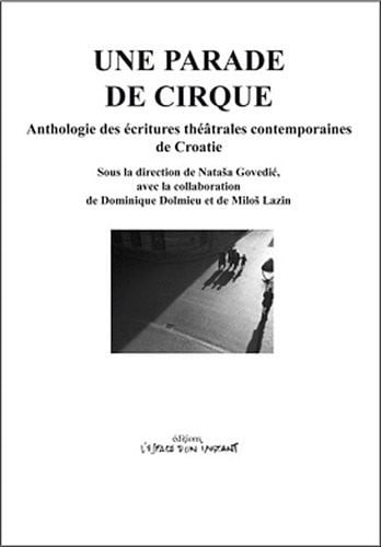 UNE PARADE DE CIRQUE ANTHOLOGIE DES ECRITURES THEÂTRALES CON, de COLLECTIF | portada del libro