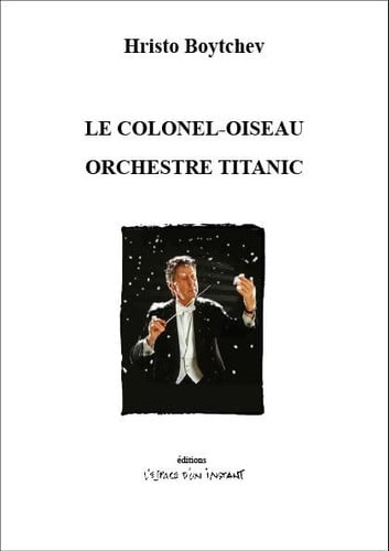 LE COLONEL OISEAU SUIVI DE ORCHESTRE TITANIC, de BOYTCHEV HRISTO | portada del libro