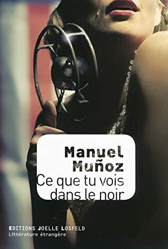 CE QUE TU VOIS DANS LE NOIR, de Manuel Muñoz | portada del libro