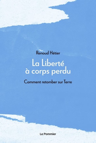 A LIBERTE A CORPS PERDU. COMMENT RETOMB, de Renaud Hétier | portada del libro