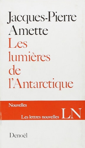 LES LUMIERES DE L'ANTARCTIQUE, de Jacques-Pierre Amette | portada del libro