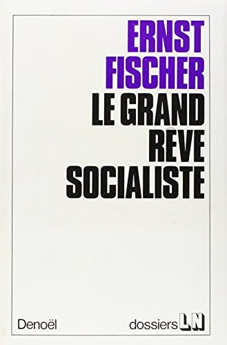 LE GRAND REVE SOCIALISTE, de Ernst Fischer | portada del libro