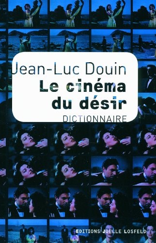 LE CINEMA DU DESIR DICTIONNAIRE, de Jean-Luc Douin | portada del libro