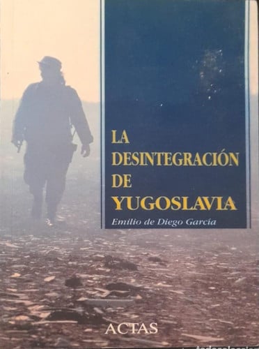 La desintegración de Yugoslavia, de DIEGO GARCIA | portada del libro