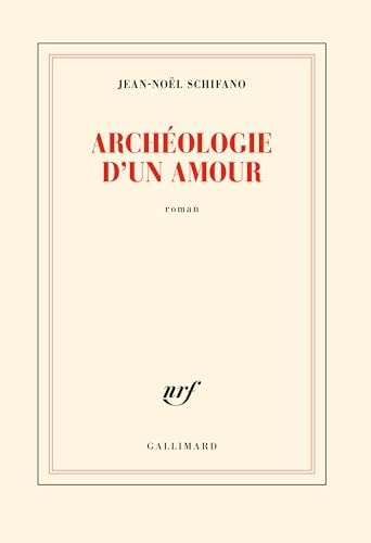 ARCHEOLOGIE D UN AMOUR, de Jean-Noël Schifano | portada del libro