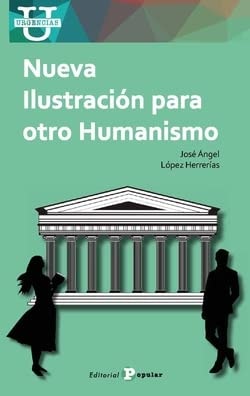 NUEVA ILUSTRACION PARA OTRO HUMANISMO, de LOPEZ HERRERIAS | portada del libro