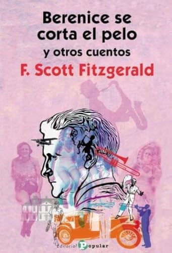 BERENICE SE CORTA EL PELO Y OTROS CUENTOS, de SCOTT FITZGERALD | portada del libro