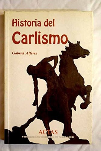 HISTORIA DEL CARLISMO. EDIT. ACTAS / COLEC. HERNANDO LARRAMENDI, de ALFEREZ | portada del libro