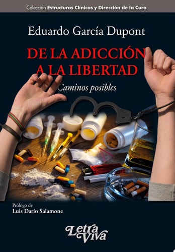 DE LA ADICCION A LA LIBERTAD, de EDUARDO GARCÍA DUPONT | portada del libro