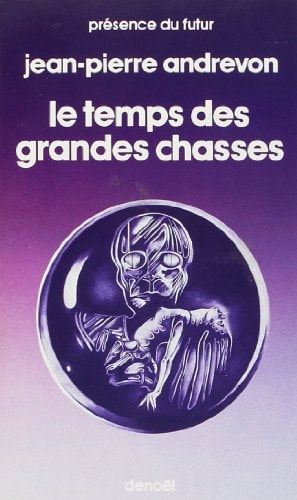 LE TEMPS DES GRANDES CHASSES, de Jean-Pierre Andrevon | portada del libro