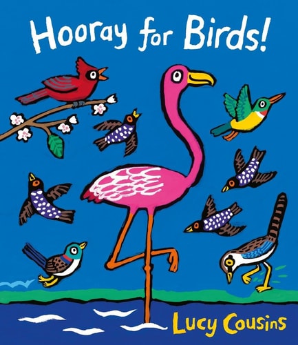 HOORAY FOR BIRDS, de Lucy Cousins | portada del libro