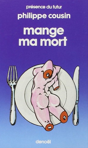 MANGE MA MORT, de Philippe Cousin | portada del libro