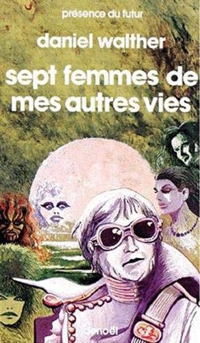 SEPT FEMMES DE MES AUTRES VIES, de Daniel Walther | portada del libro