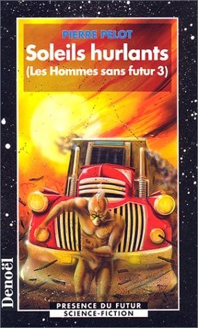 SOLEILS HURLANTS (LES HOMMES SANS FUTUR 3), de Pierre Pelot | portada del libro