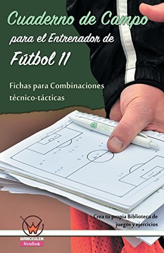 CUADERNO CAMPO ENTRENADOR F11: FICHAS PARA COMBINACIONES TECNICO-, de WANCEULEN MORENO | portada del libro