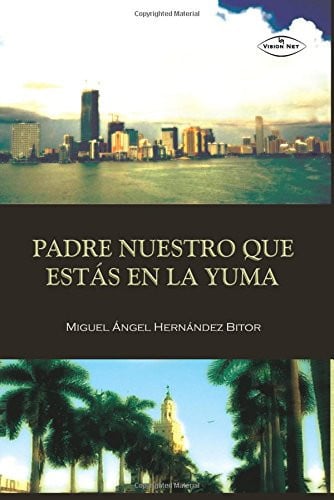 Padre nuestro que estás en la Yuma, de Hernandez Bitor | portada del libro
