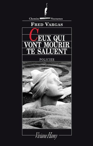 EUX QUI VONT MOURIR TE SALUEN, de Fred Vargas | portada del libro
