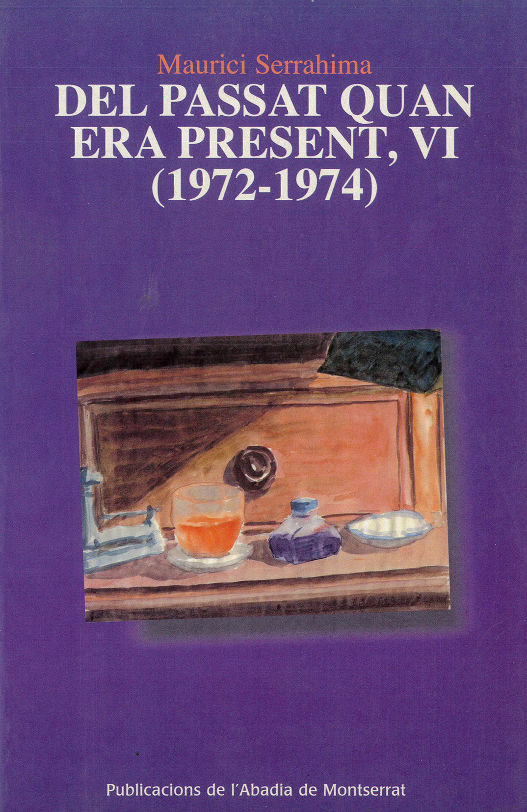 Del passat quan era present, VI (1972-1974), de Serrahima i Bofill | portada del libro