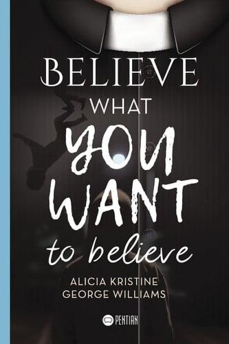 Believe what you want to believe, de George Williams | portada del libro