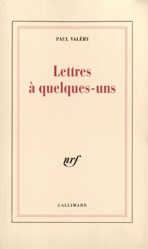 LETTRES A QUELQUES-UNS, de Paul Valéry | portada del libro