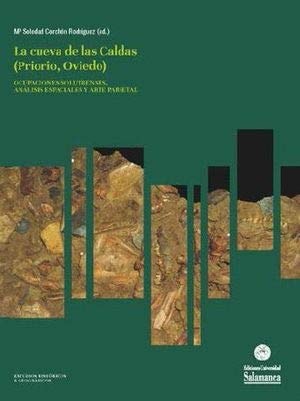 LA CUEVA DE LAS CALDAS. OCUPACIONES SOLUTRENSES, ANALISIS ESPACIALES Y ARTE PARI, de CORCHON RODRIGUEZ | portada del libro