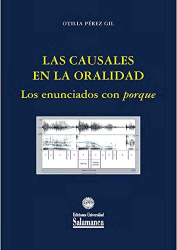 LAS CAUSALES EN LA ORALIDAD. LOS ENUNCIADOS CON PORQUE, de Otilia Pérez Gil | portada del libro