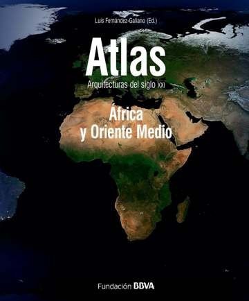 ATLAS. ARQUITECTURAS DEL SIGLO XXI. AFRICA Y ORIENTE MEDIO, de FERNANDEZ-GALIANO | portada del libro