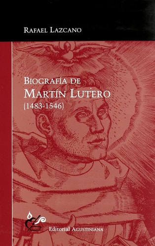 BIOGRAFIA DE MARTIN LUTERO (1483-1546), de LAZCANO GONZALEZ | portada del libro