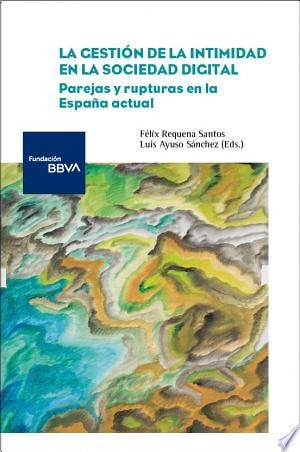 LA GESTION DE LA INTIMIDAD EN LA SOCIEDAD DIGITAL. PAREJAS Y RUPTURAS EN LA ESPA, de VV.AA. | portada del libro