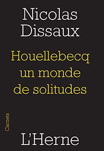 HOUELLEBECQ, UN MONDE DE SOLITUDES, de DISSAUX NICOLAS | portada del libro