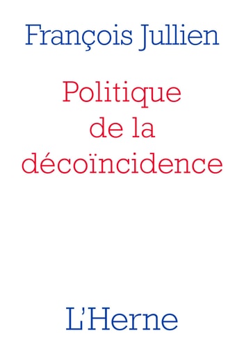 OLITIQUE DE LA DECOINCIDENCE, de François Jullien | portada del libro
