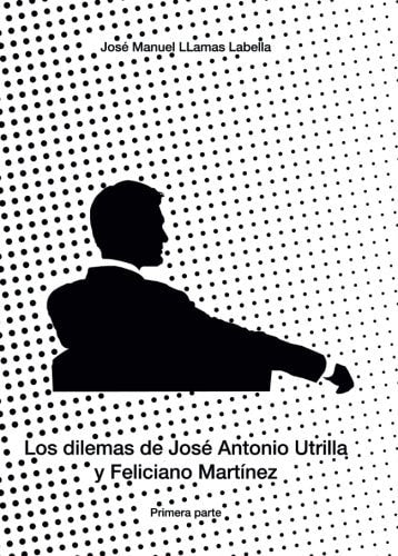 Los dilemas de José Antonio Utrilla y Feliciano Martínez, de Llamas Labella | portada del libro