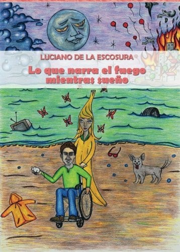 Lo que narra el fuego mientras sueño, de de la Escosura | portada del libro