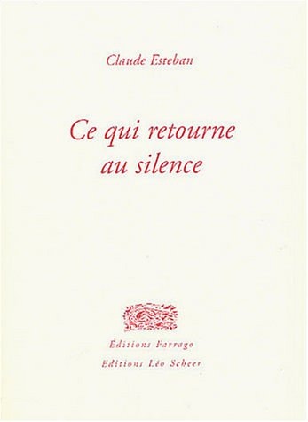 E QUI RETOURNE AU SILENCE, de Claude Esteban | portada del libro