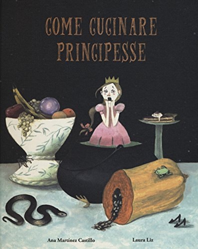 Come cucinare principesse, de Ana Martínez Castillo | portada del libro
