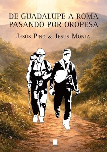 DE GUADALUPE A ROMA PASANDO POR OROPESA, de JESUS MONJA HERNANDEZ#JESUS PINO | portada del libro