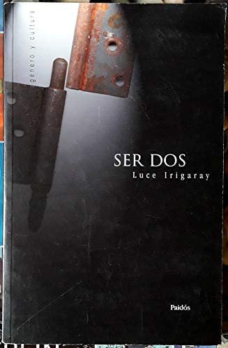 Ser Dos., de IRIGARAY | portada del libro