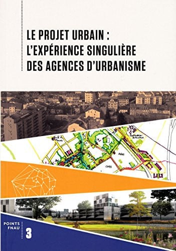LE PROJET URBAIN L'EXPERIENCE SINGULIERE DES AGENCES D'URBAN, de COLLECTIFS GALL | portada del libro