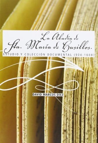 LA ABADIA DE SANTA MARIA DE HUSILLOS: ESTUDIO Y COLECCION DOCUMENTAL (904-1608), de MARCOS DIEZ | portada del libro
