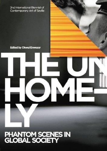 THE UNHOMELY PHANTOM SCENES IN GLOBAL SOCIETY, de Okwui Enwezor | portada del libro