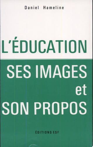 L EDUCATION SES IMAGES ET SON PROPOS, de HAMELINE DANIEL | portada del libro