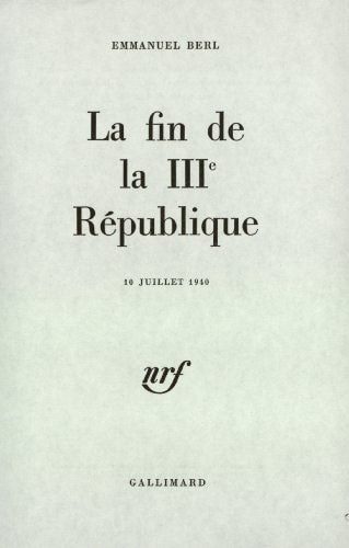 LA FIN DE LA IIIE REPUBLIQUE, de Emmanuel Berl | portada del libro